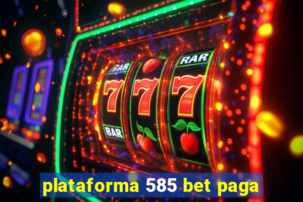 plataforma 585 bet paga